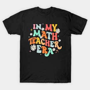 In My Math Teacher Era  Back To School Groovy Teacher T-Shirt